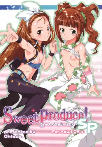 (C77) [Ohtado (Oota Takeshi)] Sweet Produce! SP (THE iDOLM@STER)